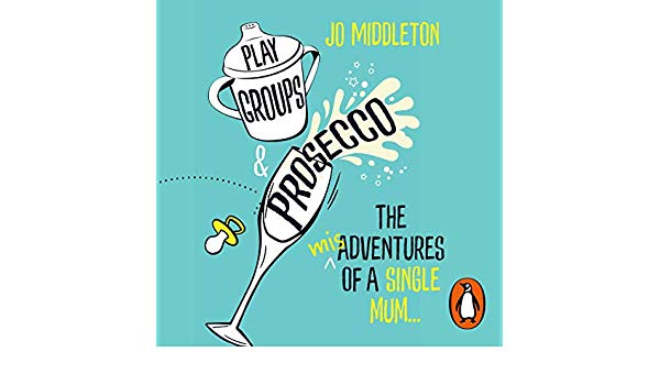 Playgroups and Prosecco by Jo Middleton
