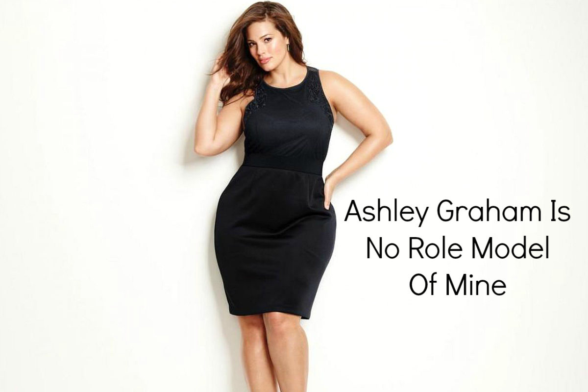 Ashley Graham Is No Role Model Of Mine